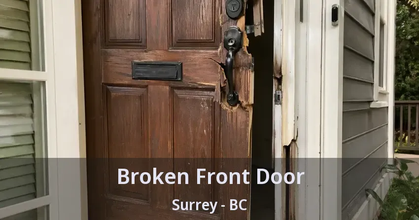 Broken Front Door Surrey - BC