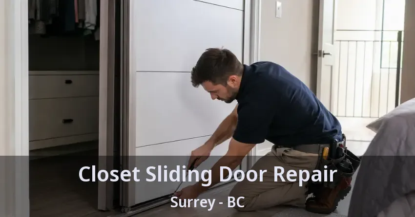 Closet Sliding Door Repair Surrey - BC