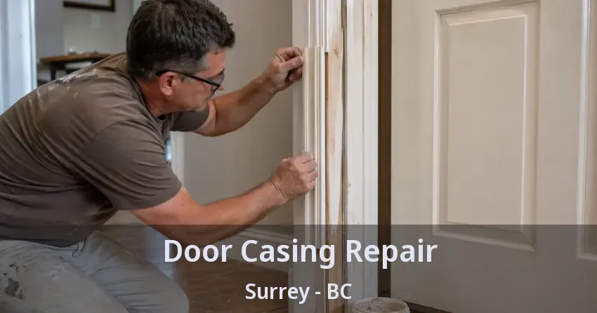 Door Casing Repair Surrey - BC