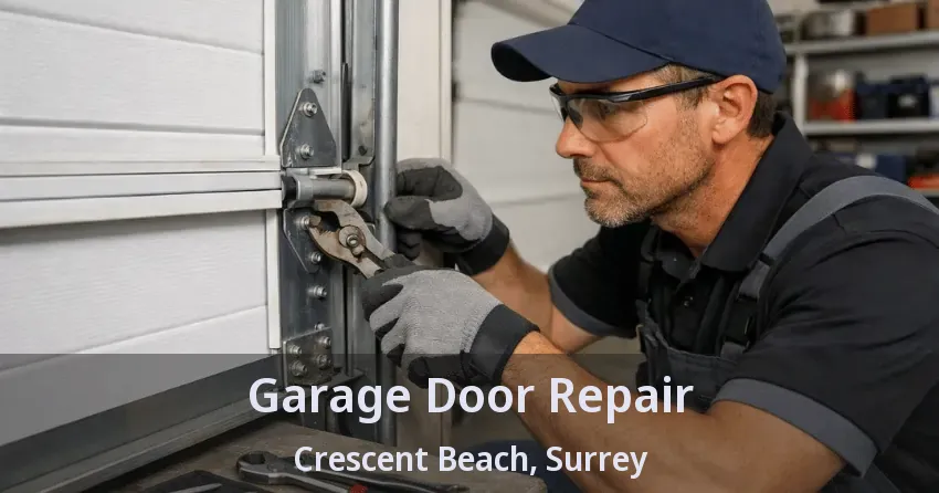 Garage Door Repair Crescent Beach, Surrey - BC