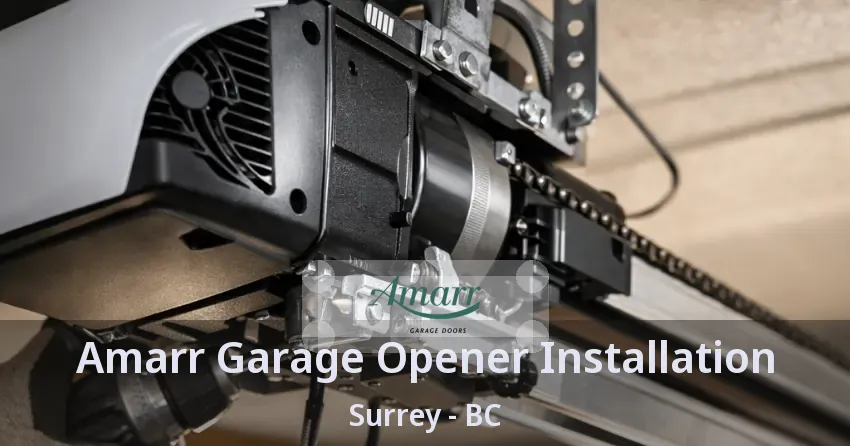 Amarr Garage Opener Installation Surrey - BC