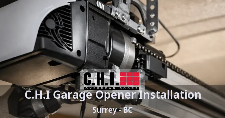 C.H.I Garage Opener Installation Surrey - BC