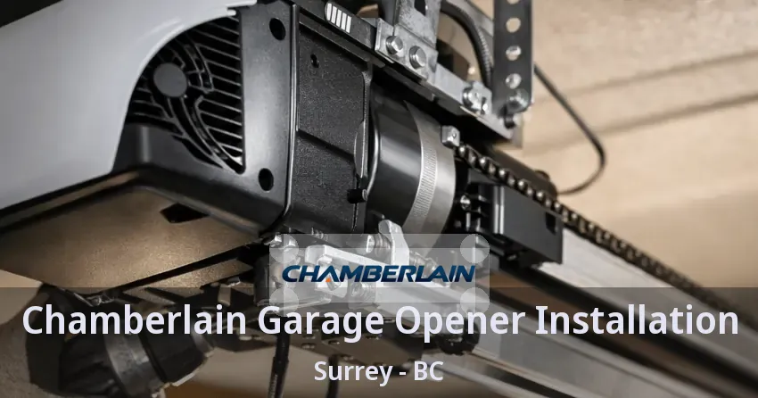 Chamberlain Garage Opener Installation Surrey - BC