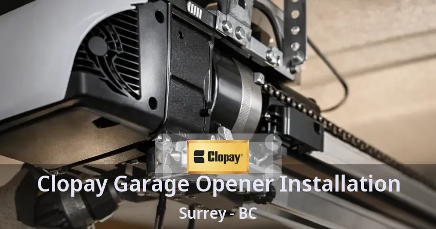 Clopay Garage Opener Installation Surrey - BC