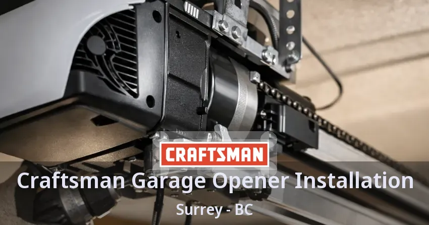 Craftsman Garage Opener Installation Surrey - BC