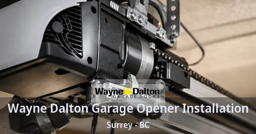 Wayne Dalton Garage Opener Installation Surrey - BC