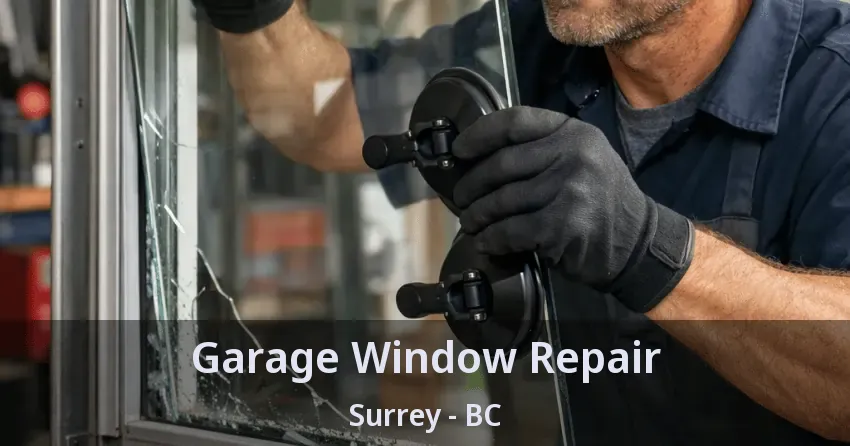 Garage Window Repair Surrey - BC Garage Window Repair Surrey - BC