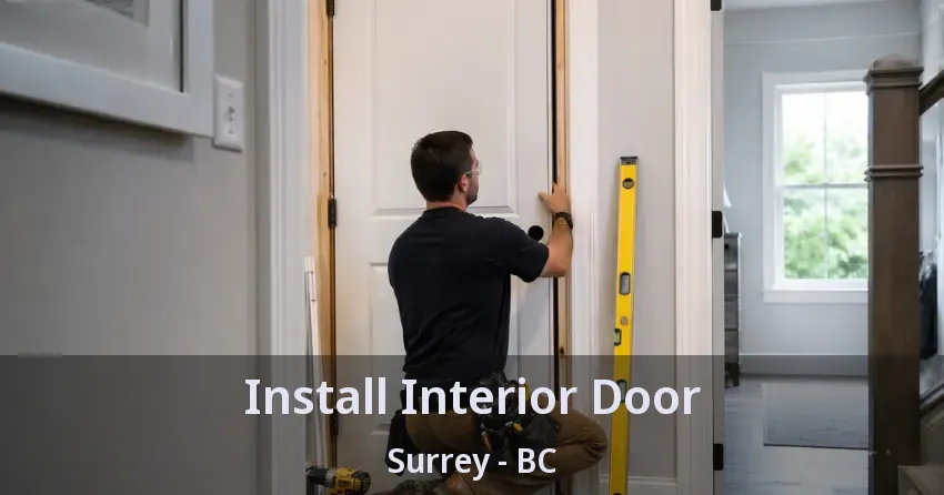 Install Interior Door Surrey - BC Install Interior Door Surrey - BC