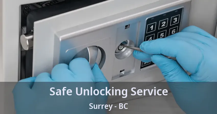 Safe Unlocking Service Surrey - BC