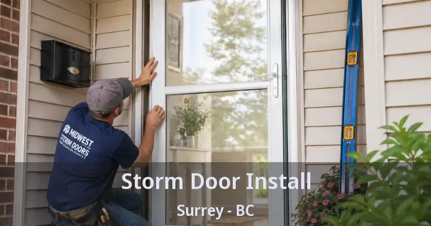 Storm Door Install Surrey - BC Storm Door Install Surrey - BC